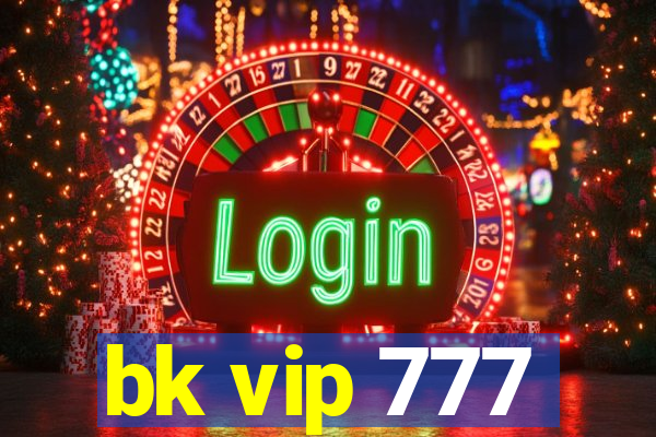 bk vip 777